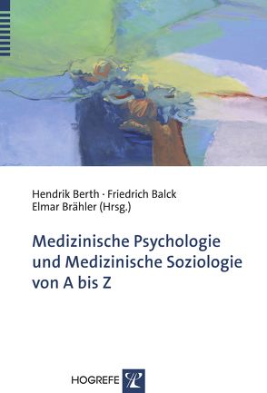 Medizinische Psychologie und Medizinische Soziologie von A bis Z von Balck,  Friedrich, Berth,  Hendrik, Brähler,  Elmar