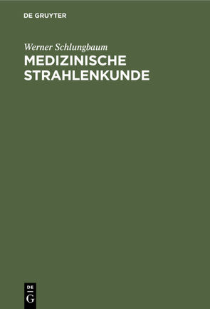 Medizinische Strahlenkunde von Griszat,  H., Krüger,  R., Schlungbaum,  Werner