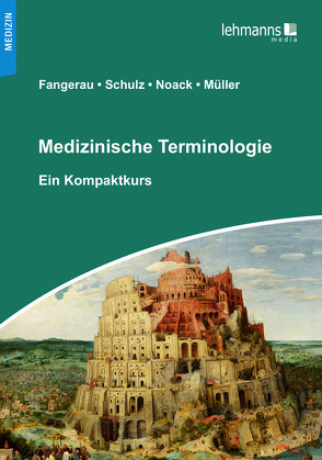 Medizinische Terminologie von Fangerau,  Heiner, Müller,  Irmgard, Noack,  Thorsten, Schulz,  Stefan
