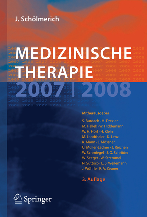 Medizinische Therapie 2007 / 2008 von Burdach,  Stefan E.G., Drexler,  Helmut, Hallek,  Michael, Hiddemann,  Wolfgang, Hörl,  Walter H., Klein,  Helmfried E., Landthaler,  Michael, Lenz,  Kurt, Mann,  Klaus, Mössner,  Joachim, Müller-Ladner,  Ulf, Reichen,  Jürg, Schmiegel,  Wolff H., Schröder,  J.O., Seeger,  Werner, Stremmel,  Wolfgang, Suttorp,  Norbert, Weilemann,  Ludwig Sacha, Wöhrle,  Johannes, Zeuner,  R.