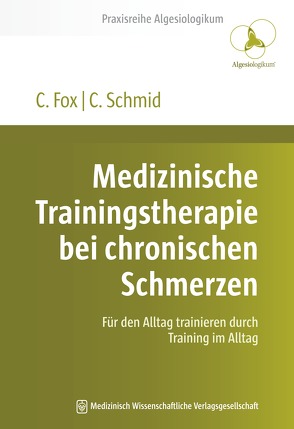 Medizinische Trainingstherapie bei chronischen Schmerzen von Fox,  Christoph, Schmid,  Carsten