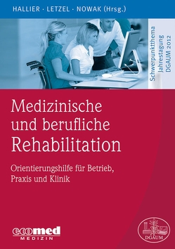 Medizinische und berufliche Rehabilitation von Hallier,  Ernst, Letzel,  Stephan, Nowak,  Dennis