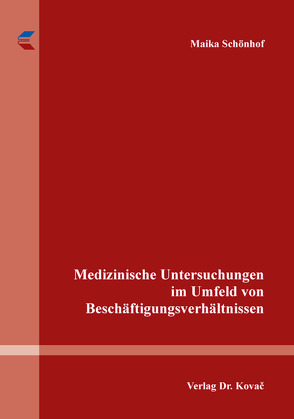 Medizinische Untersuchungen im Umfeld von Beschäftigungsverhältnissen von Schönhof,  Maika