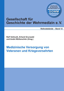 Medizinische Versorgung von Veteranen und Kriegsversehrten von Grunwald,  Erhard, Müllerschön,  André, Vollmuth,  Ralf