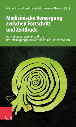 Medizinische Versorgung zwischen Fortschritt und Zeitdruck von Bastian,  Till, Bauermeister,  Christa Maria, Berghold,  Josef, Buitkamp,  Antje, Dubben,  Hans-Hermann, Hierdeis,  Helmwart, Scherer,  Martin, Wolf,  Winfried, Zimmermann,  Thomas