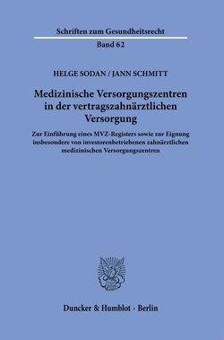 Medizinische Versorgungszentren in der vertragszahnärztlichen Versorgung. von Schmitt,  Jann, Sodan,  Helge