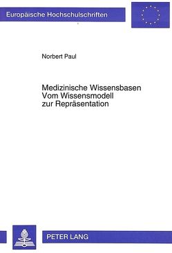 Medizinische Wissensbasen- Vom Wissensmodell zur Repräsentation von Paul,  Norbert