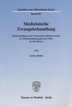 Medizinische Zwangsbehandlung. von Heide,  Jochen