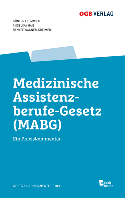 Medizinisches Assistenzberufe-Gesetz (MABG) von Flemmich,  Günter, Hais,  Angelika, Wagner-Kraimer,  Renate