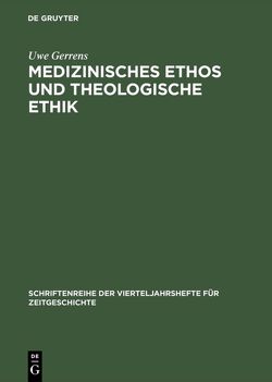 Medizinisches Ethos und theologische Ethik von Gerrens,  Uwe