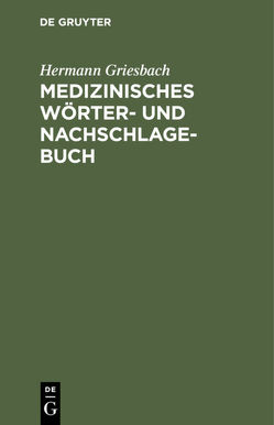 Medizinisches Wörter- und Nachschlagebuch von Griesbach,  Hermann