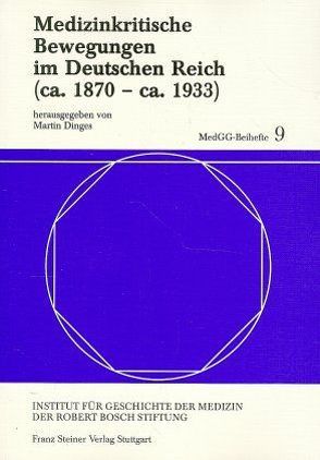 Medizinkritische Bewegungen im Deutschen Reich (ca. 1870 – ca. 1933) von Dinges,  Martin