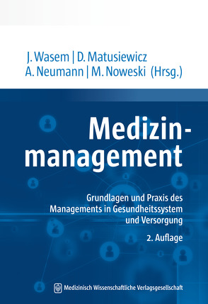 Medizinmanagement von Matusiewicz ,  David, Neumann,  Anja, Noweski,  Michael, Wasem,  Jürgen