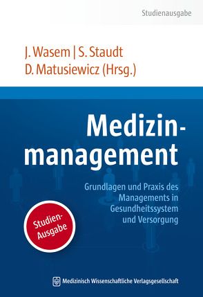 Medizinmanagement von Matusiewicz ,  David, Staudt,  Susanne, Wasem,  Jürgen