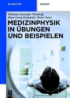 Medizinphysik in Übungen und Beispielen von Krojanski,  Hans Georg, Suter,  Dieter, Worthoff,  Wieland Alexander