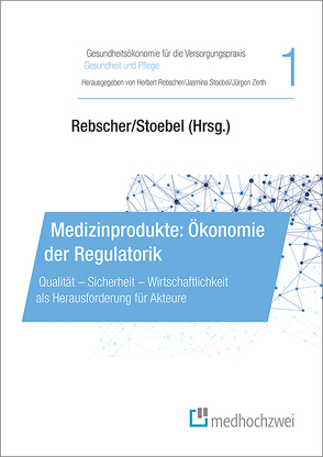 Medizinprodukte: Ökonomie der Regulatorik von Rebscher,  Herbert, Stoebel,  Jasmina, Zerth,  Jürgen