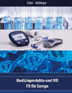 Medizinprodukte und IVD von Aichinger,  Andreas, Ecker,  Wolfgang