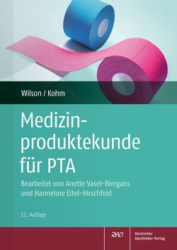 Medizinproduktekunde für PTA von Eitel-Hirschfeld,  Hanne, Kohm,  Baldur, Vasel-Biergans,  Anette, Wilson,  Friedlinde