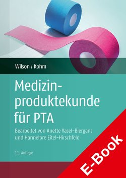 Medizinproduktekunde für PTA von Eitel-Hirschfeld,  Hannelore, Kohm,  Baldur, Vasel-Biergans,  Anette, Wilson,  Friedlinde