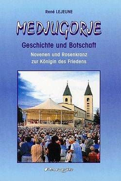 Medjugorje, Geschichte und Botschaft von Dunkmann,  Doris, Lejeune,  René