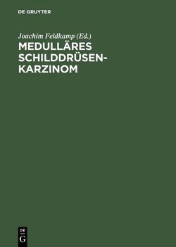 Medulläres Schilddrüsenkarzinom von Feldkamp,  Joachim