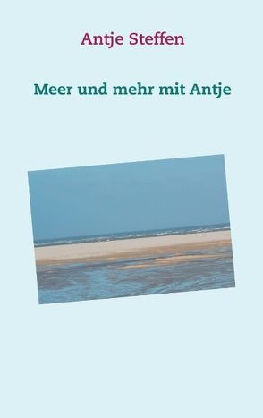 Meer und mehr mit Antje von Steffen,  Antje