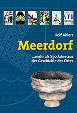 Meerdorf… mehr als 850 Jahre aus der Geschichte des Ortes von Ahlers,  Rolf