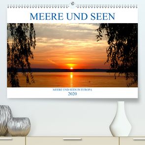 Meere und Seen (Premium, hochwertiger DIN A2 Wandkalender 2020, Kunstdruck in Hochglanz) von Jäger,  Anette/Thomas