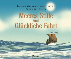 Meeres Stille und Glückliche Fahrt von Goethe,  Johann Wolfgang von, Schössow,  Peter
