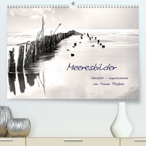 Meeresbilder – Nordsee-Impressionen (Premium, hochwertiger DIN A2 Wandkalender 2022, Kunstdruck in Hochglanz) von Peußner,  Marion