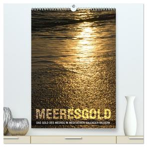 Meeresgold Kalender (hochwertiger Premium Wandkalender 2024 DIN A2 hoch), Kunstdruck in Hochglanz von Layout Babette Reek,  bilwissedition, 