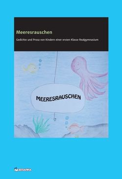 Meeresrauschen von 1f BRG Krems Ringstraße,  Klasse, Altenburg,  Sophie, Atkovaycin,  Gülsüm, Colle,  Nico, Danninger,  Denise, Ecker,  Zoe, Fiegl,  Elias, Florea,  Clara, Freund,  Nick, Gruber,  Naomi, Güler,  Ali, Hillinger,  Lena, Höfler,  Linus, Homma,  Astrid, Ilbey,  Alara, Isik,  Merve, keiner, Kirchner,  Jolanda, Koyun,  Ekin, Leitner,  Isabell, Mayböck,  Florian, Niklas,  Finn, Ok,  Marissa, Peter Svetitisch,  DI, Reisinger,  Lea, Renkowska,  Emilia, Roswitha Springschitz,  Mag., Sanchez,  Elias, Schütz,  Lukas, Springschitz,  Roswitha, Treitler,  Pascal, Weixelbaum,  Max