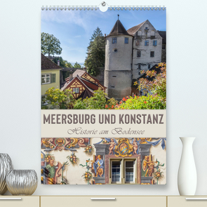 MEERSBURG UND KONSTANZ Historie am Bodensee (Premium, hochwertiger DIN A2 Wandkalender 2021, Kunstdruck in Hochglanz) von Viola,  Melanie