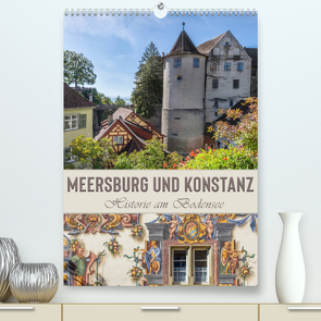 MEERSBURG UND KONSTANZ Historie am Bodensee (Premium, hochwertiger DIN A2 Wandkalender 2023, Kunstdruck in Hochglanz) von Viola,  Melanie