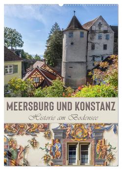 MEERSBURG UND KONSTANZ Historie am Bodensee (Wandkalender 2024 DIN A2 hoch), CALVENDO Monatskalender von Viola,  Melanie