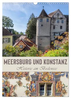 MEERSBURG UND KONSTANZ Historie am Bodensee (Wandkalender 2024 DIN A3 hoch), CALVENDO Monatskalender von Viola,  Melanie
