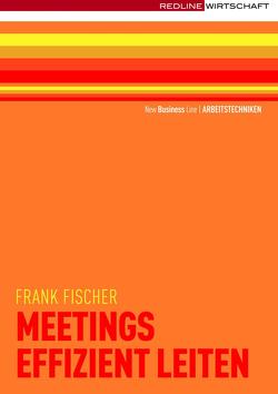 Meetings effizient leiten von Fischer,  Frank