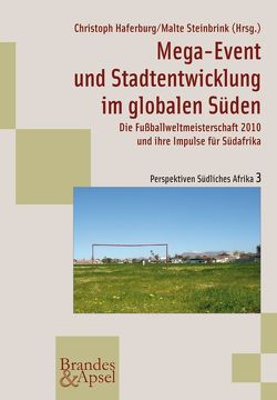 Mega-Event und Stadtentwicklung im globalen Süden von Haferburg,  Christoph, Steinbrink,  Malte