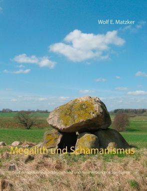 Megalith und Schamanismus von Matzker,  Wolf E.