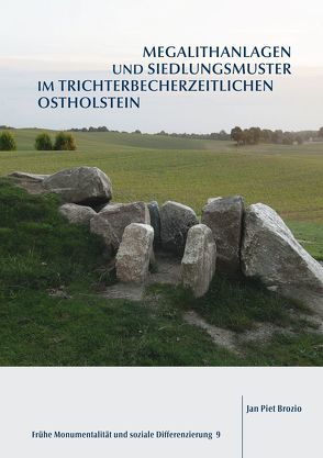 Megalithanlagen und Siedlungsmuster im trichterbecherzeitlichen Ostholstein von Brozio,  Jan Piet