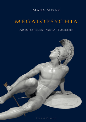 Megalopsychia. Aristoteles’ Meta-Tugend von Susak,  Mara
