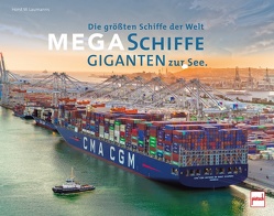 Megaschiffe – Giganten zur See von Laumanns,  Horst W.