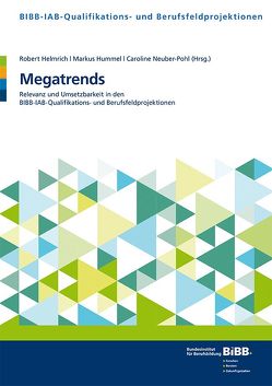 Megatrends von Bundesinstitut für Berufsbildung (BIBB), Helmrich,  Robert, Hummel,  Markus, Neuber-Pohl,  Caroline