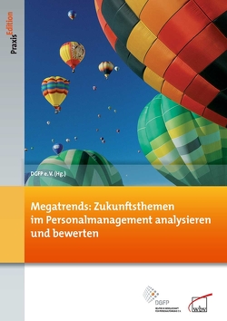 Megatrends: Zukunftsthemen im Personalmanagement analysieren und bewerten von e.V.,  DGFP