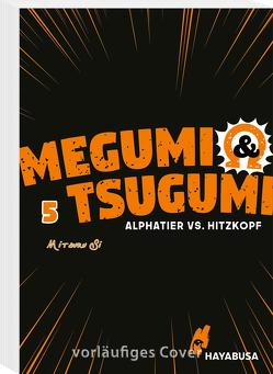 Megumi & Tsugumi – Alphatier vs. Hitzkopf 5 von Si,  Mitsuru, Überall,  Dorothea