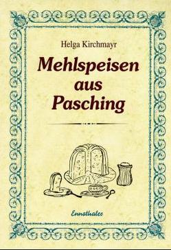 Mehlspeisen aus Pasching von Kirchmayr,  Helga