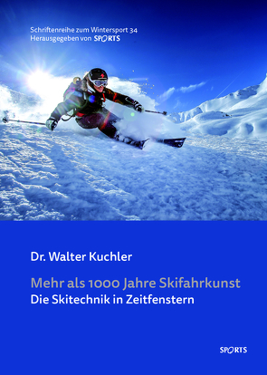 Mehr als 1000 Jahre Skifahrkunst von Dr. Walter,  Kuchler