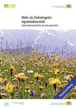 Mehr als Einheitsgrün: Agrobiodiversität – Unterrichtsmaterial für die Sekundarstufe I von Gross,  Josef, Kamm,  Maria