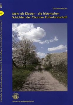 Mehr als Kloster – die historischen Schichten der Choriner Kulturlandschaft von Maßuthe,  Elisabeth