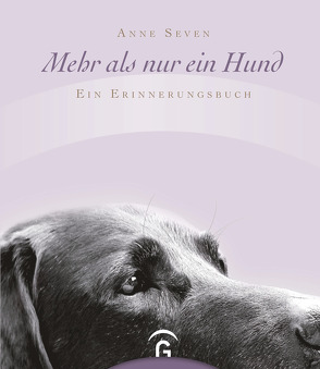 Mehr als nur ein Hund von Seven,  Anne